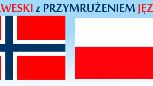 Norweski z przymrużeniem języka. Bokmål to duński wymawiany po szwedzku