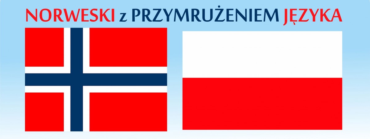 Norweski z przymrużeniem języka. Skål, czyli chluśniem, bo uśniem