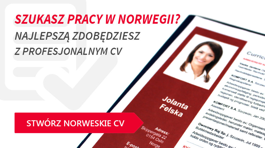 Szukasz pracy w Norwegii? Najlepszą zdobędziesz z profesjonalnym cv Szukasz pracy w Norwegii? Najlepszą zdobędziesz z profesjonalnym cv