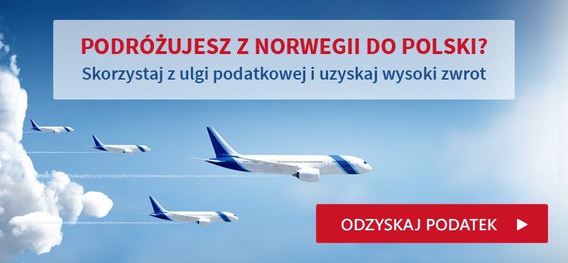 Podróżujesz z Norwegii do Polski? Skorzystaj z ulgi podatkowej i uzyskaj wysoki zwrot. Odzyskaj podatki! Podróżujesz z Norwegii do Polski? Skorzystaj z ulgi podatkowej i uzyskaj wysoki zwrot. Odzyskaj podatki!