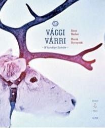 „Vaggi, varri. W tundrze Samów” – wywiad z autorami książki.
