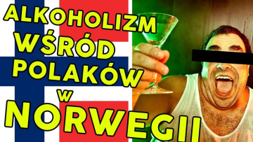 Alkoholizm wśród Polaków w Norwegii Takinita (2/3) Moja Norwegia #24