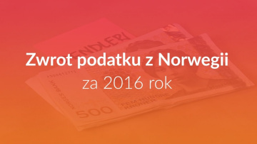 Zwrot podatku z Norwegii za 2016 rok