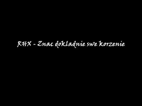 RHX - Znac dokladnie swe korzenie