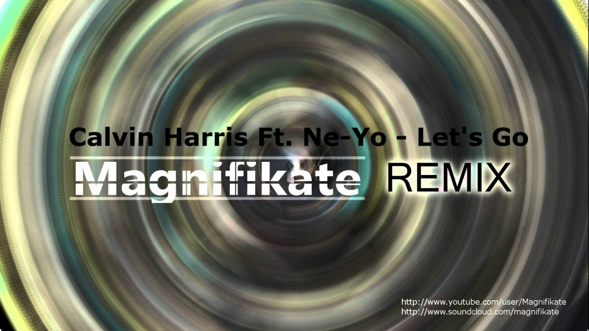 Calvin Harris Ft. Ne-Yo - Let's Go (Magnifikate Remix)