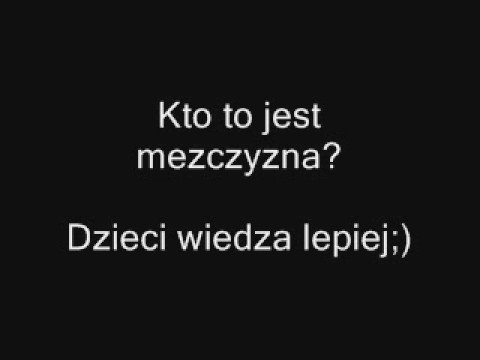 Kto to jest mezczyzna? Dzieci wiedzą lepiej [http://www.clipmix.pl]