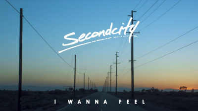 Secondcity - 'I Wanna Feel' (Official Video)