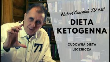 Hubert Czerniak TV #20 Cudowna dieta lecznicza / Dieta ketogeniczna / Zdrowie i uroda