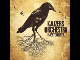 Kaizers Orchestra - Hjerteknuser [HQ]