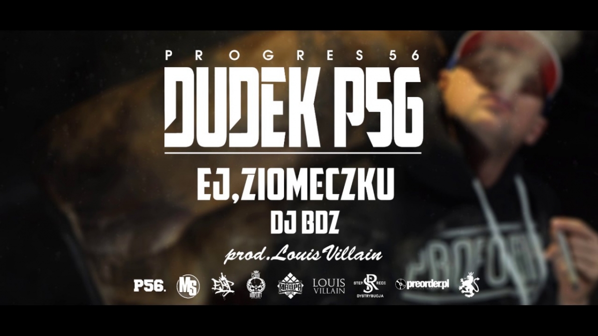 07. DUDEK P56 - EJ ZIOMECZKU 2 (Muz: LOUIS VILLAIN) (Progres56 - 9 SOLO Album Oficjalny Odsłuch)