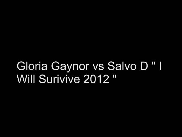 Gloria Gaynor vs Salvo D " I Will Survive 2012 "