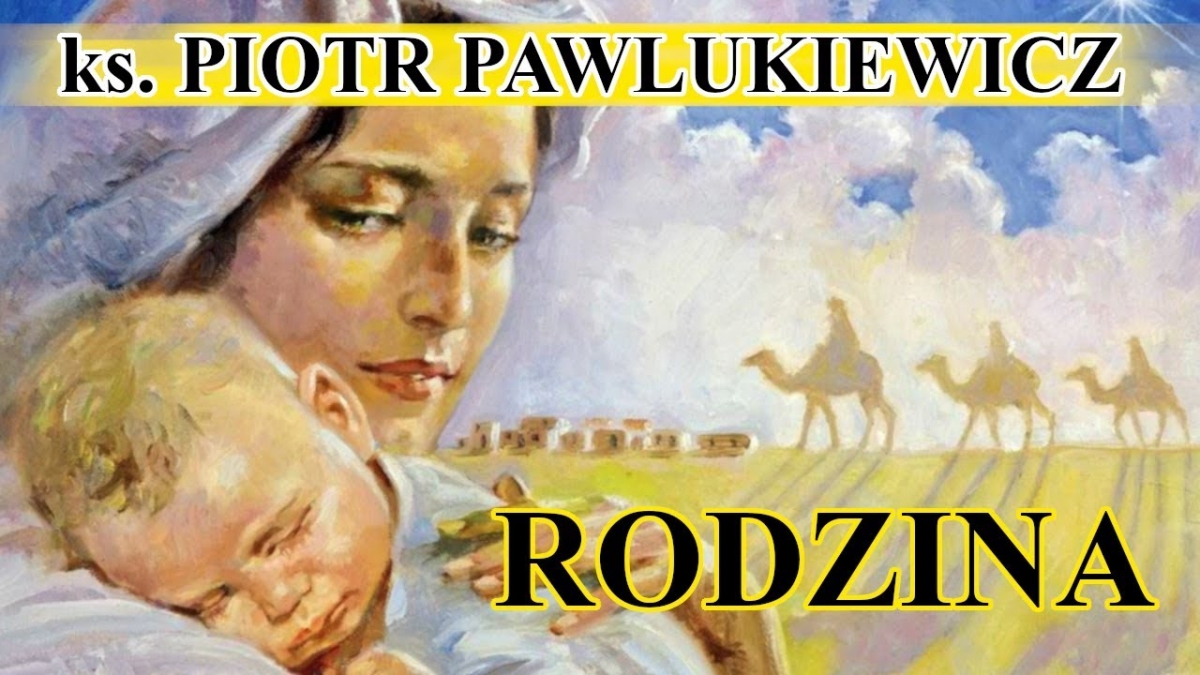 Ks. Piotr Pawlukiewicz - Rodzina według Pana Boga