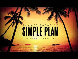 Simple Plan - Summer Paradise ft. Sean Paul (Official Audio)