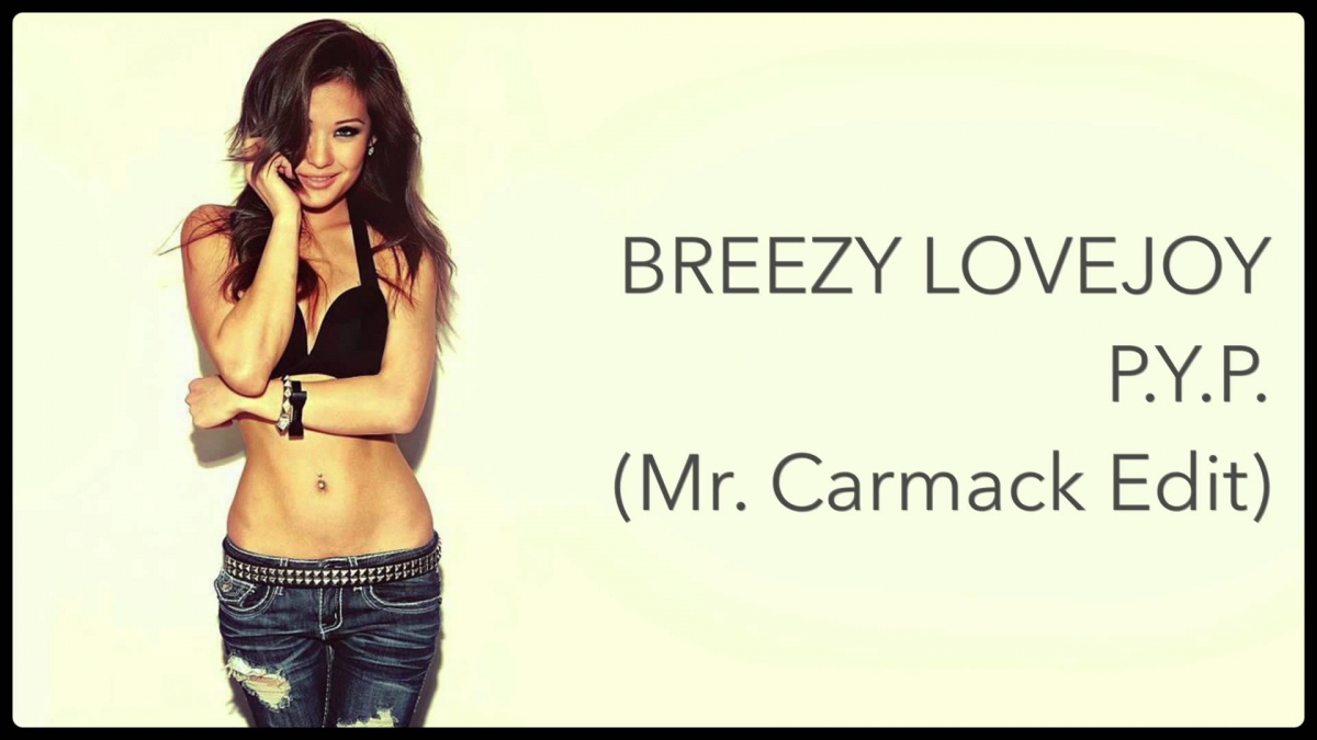 ▷ Breezy Lovejoy - P.Y.P. (Mr. Carmack Edit) #ExtendedVersion
