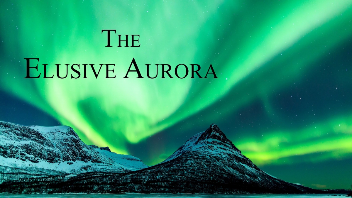 The Elusive Aurora - Northern Lights in North Norway