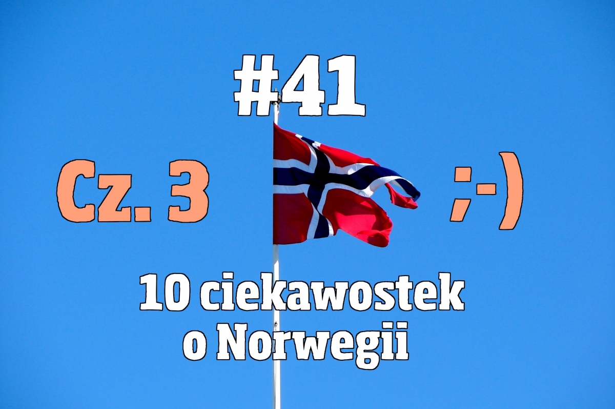 Nowy w Norwegii #41 - 10 ciekawostek o Norwegii cz. 3