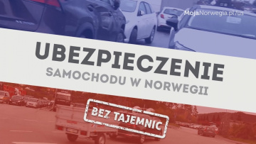 Ubezpieczenie samochodu w Norwegii bez tajemnic - MojaNorwegia.pl