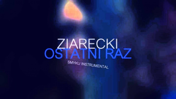 Ziarecki - Ostatni raz [Smyku instrumental]
