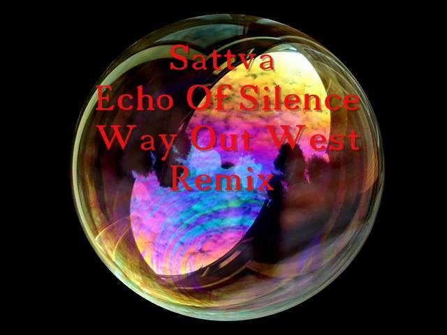 Sattva   Echo Of Silence Way Out West Remix
