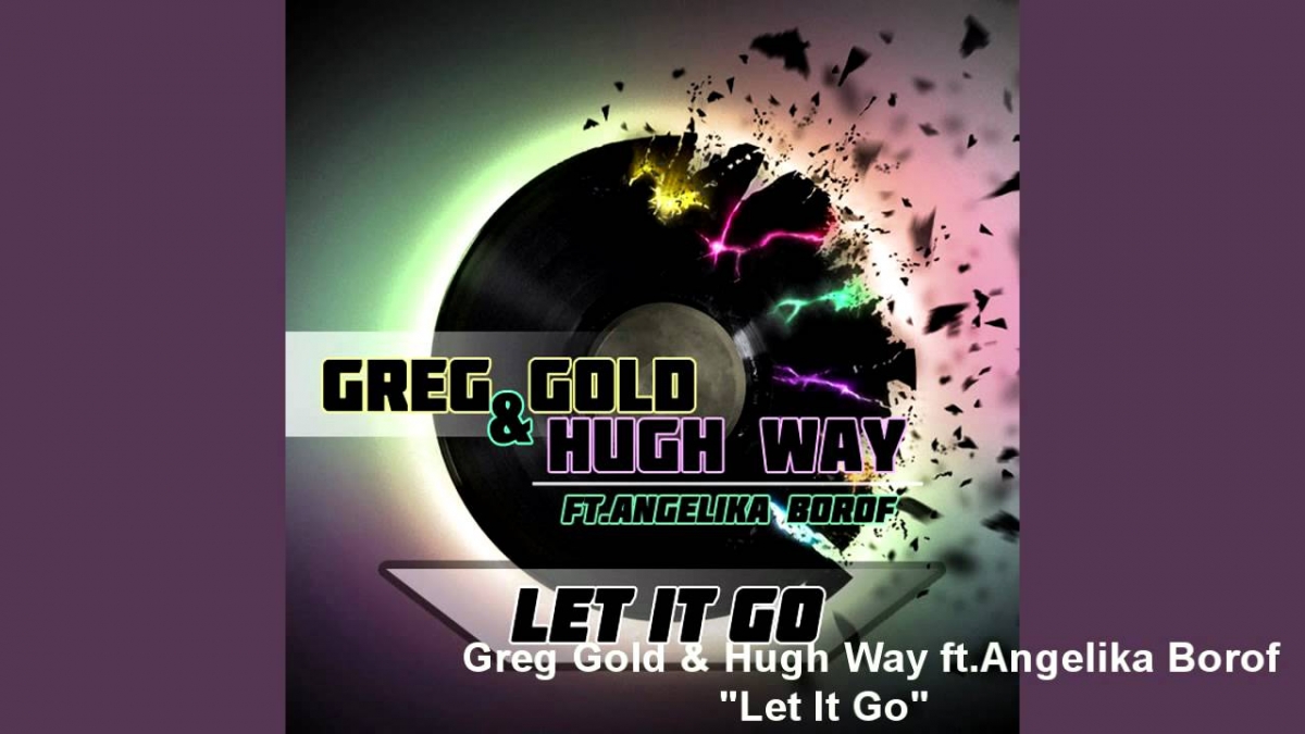 Greg Gold & Hugh Way ft. Angelika Borof - Let It Go