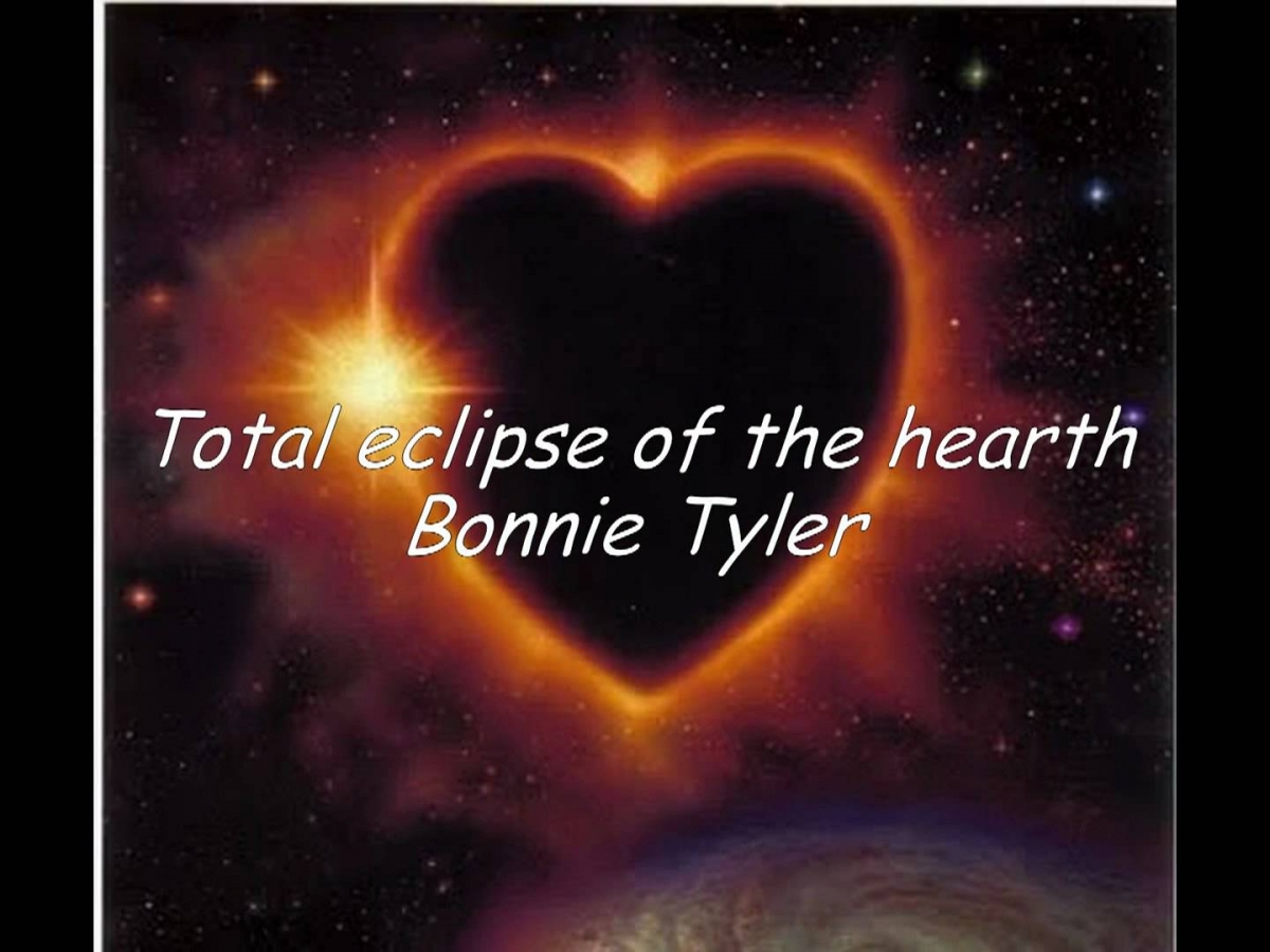Total eclipse of the heart     -Bonnie Tyler-