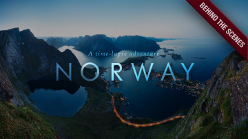 Behind the Scenes: NORWAY - A Time-Lapse Adventure
