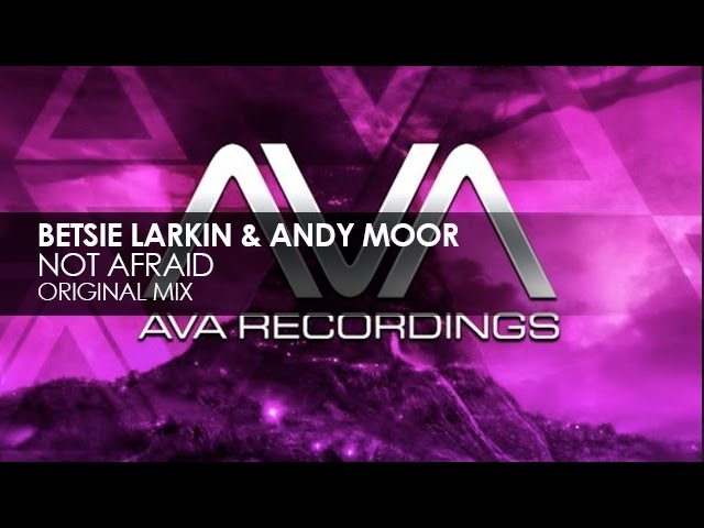 Betsie Larkin & Andy Moor - Not Afraid