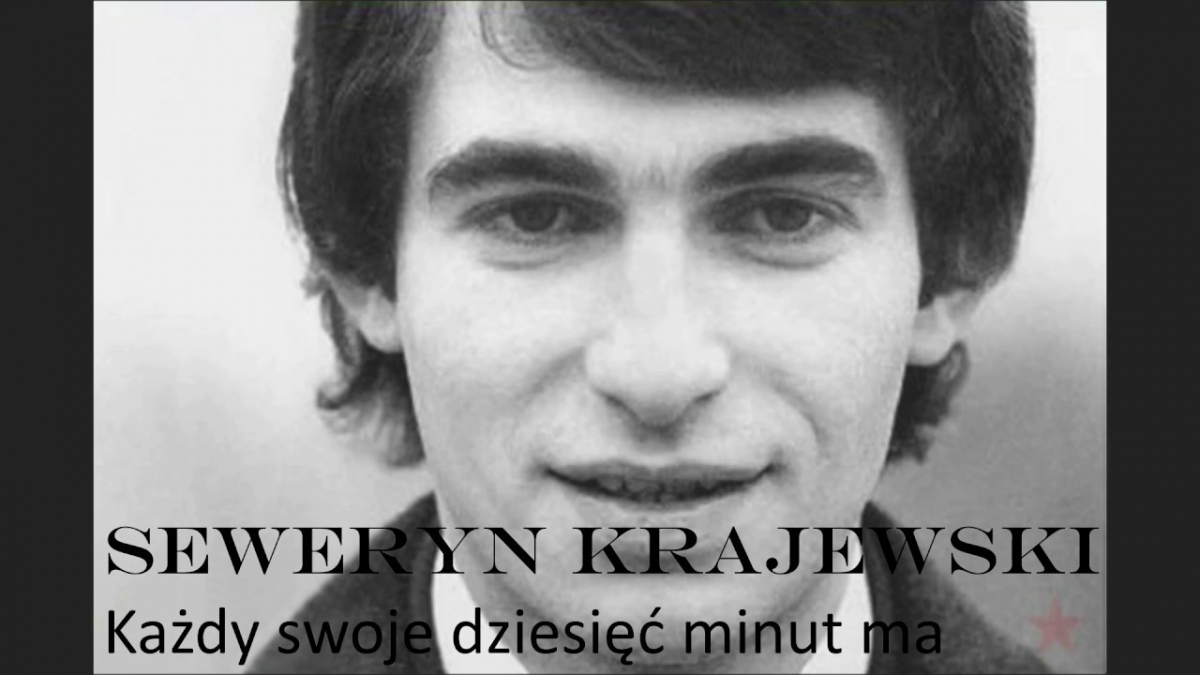 Seweryn Krajewski - Każdy swoje dziesięć minut ma (Tekst)