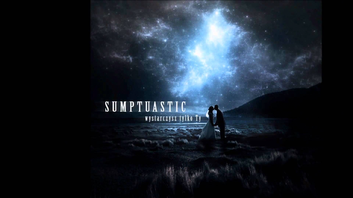 SUMPTUASTIC-WYSTARCZYSZ TYLKO TY (official new single)