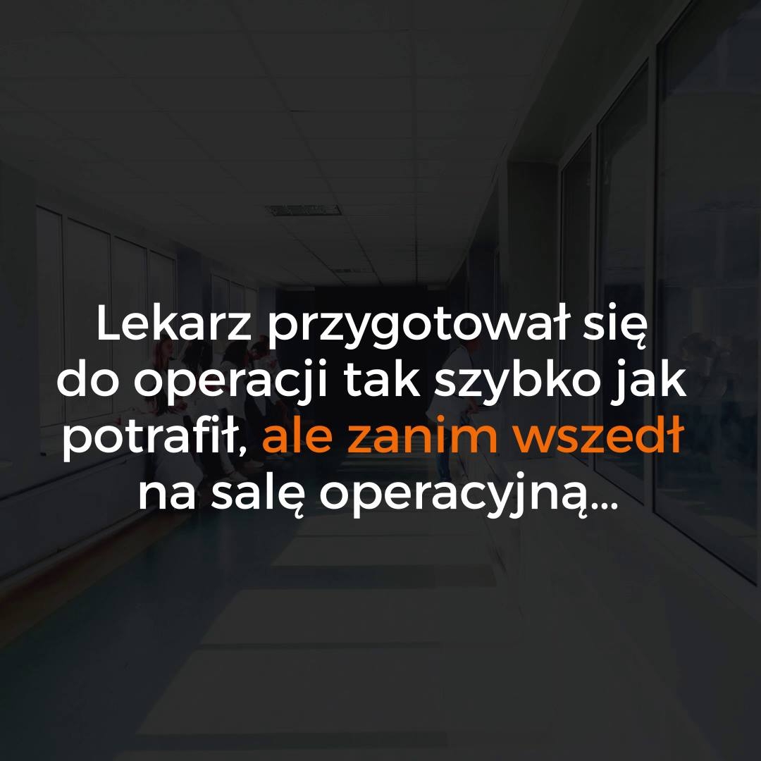 Ojciec był wściekły na lekarza, bo spóźnił się na operacje jeg...
